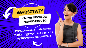 Warsztaty - Przygotowanie materiałów marketingowych dla agencji nieruchomości z wykorzystaniem CANVA i sztucznej inteligencji